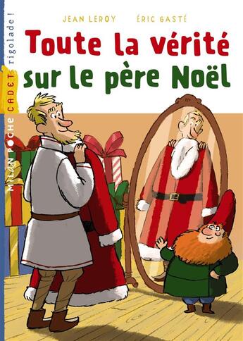 Couverture du livre « Toute la vérité sur le père Noël » de Jean Leroy et Eric Gaste aux éditions Milan