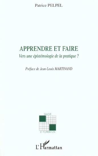 Couverture du livre « APPRENDRE ET FAIRE : Vers une épistémologie de la pratique ? » de Patrice Pelpel aux éditions L'harmattan