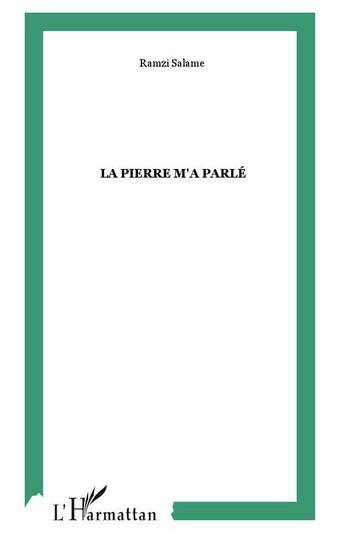 Couverture du livre « La pierre m'a parle » de Ramzi Salame aux éditions L'harmattan