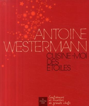 Couverture du livre « Cuisine-moi des étoiles » de Antoine Westermann aux éditions Cherche Midi