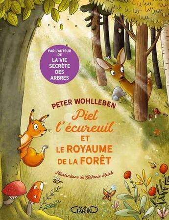 Couverture du livre « Piet l'écureuil et le royaume de la forêt » de Peter Wolleben et Stefanie Reich aux éditions Michel Lafon