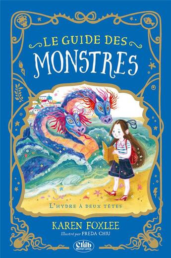 Couverture du livre « Le guide des monstres Tome 2 : L'hydre à deux têtes » de Karen Foxlee et Freda Chiu aux éditions Michel Lafon