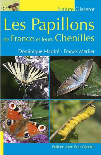 Couverture du livre « Les papillons de France et leurs chenilles » de Dominique Martire et Franck Merlier aux éditions Gisserot