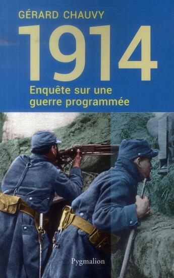 Couverture du livre « 1914 ; enquête sur une guerre programmée » de Gerard Chauvy aux éditions Pygmalion