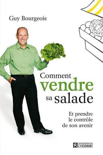 Couverture du livre « Comment vendre sa salade » de Guy Bourgeois aux éditions Les Éditions De L'homme