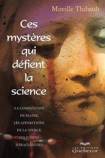 Couverture du livre « Ces mysteres qui defient la science » de Mireille Thibault aux éditions Les Éditions Québec-livres