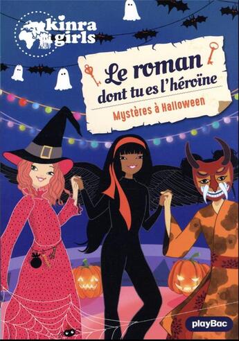 Couverture du livre « Kinra girls : le roman dont tu es l'héroïne Tome 3 : mystères à Halloween » de Moka et Anne Cresci aux éditions Play Bac