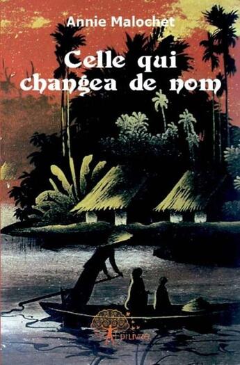 Couverture du livre « Celle qui changea de nom » de Annie Malochet aux éditions Edilivre