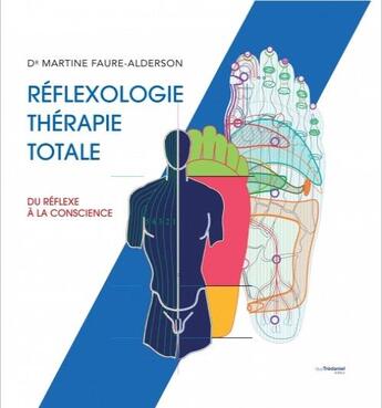 Couverture du livre « Réflexologie thérapie totale ; du réflexe à la conscience » de Martine Faure-Alderson aux éditions Guy Trédaniel