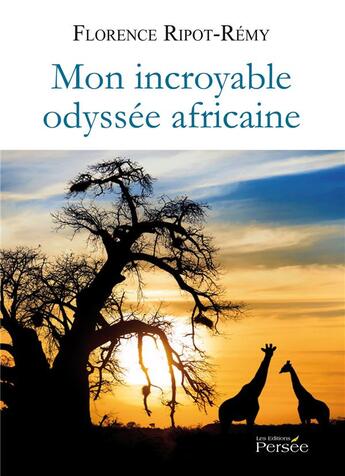 Couverture du livre « Mon incroyable Odyssée africaine » de Florence Ripot-Remy aux éditions Persee