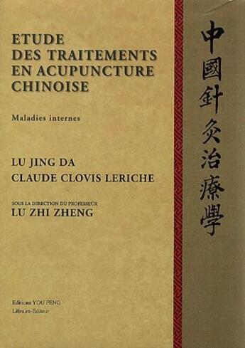 Couverture du livre « Étude des traitements en acupuncture chinoise » de Lu Jing Da et Claude Clovis Leriche aux éditions You Feng