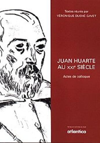Couverture du livre « Actes de colloque ; juan huarte au xxi siecle » de Veronique Duche aux éditions Atlantica