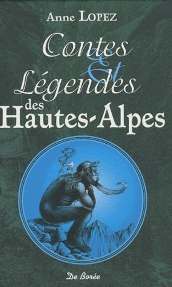 Couverture du livre « Contes et légendes des Hautes-Alpes » de Anne Lopez aux éditions De Boree