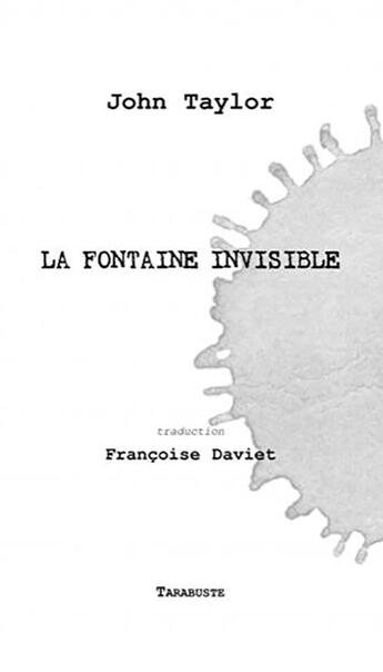 Couverture du livre « La fontaine invisible - john taylor - traduction francoise daviet » de Taylor John aux éditions Tarabuste