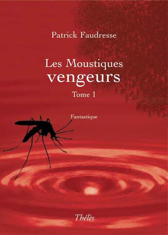 Couverture du livre « Les moustiques vengeurs t.1 » de Patrick Faudresse aux éditions Theles