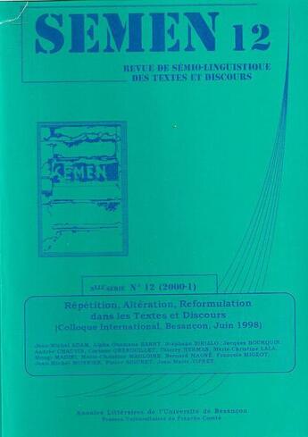 Couverture du livre « SEMEN T.12 ; repetition, alteration, reformulation dans les textes et discours » de Presses Universitaires De Franche-Comté aux éditions Pu De Franche Comte