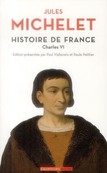 Couverture du livre « Histoire de France Tome 4 ; Charles VI » de Jules Michelet aux éditions Des Equateurs