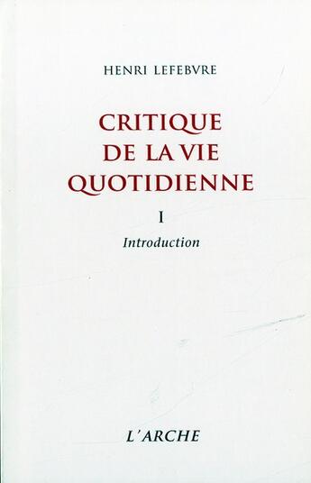 Couverture du livre « Critique de la vie quotidienne, tome 1 : introduction » de Lefebvre/Henri aux éditions L'arche