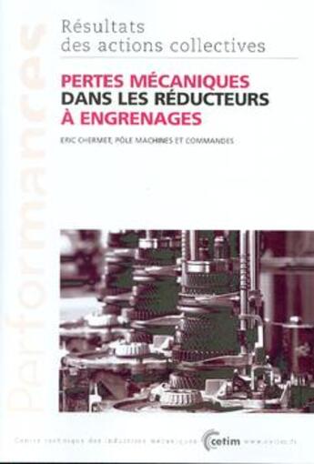 Couverture du livre « Pertes Mecaniques Dans Les Reducteurs A Engrenages Resultats Des Actions Collectives Performances N » de Eric Chermet aux éditions Cetim