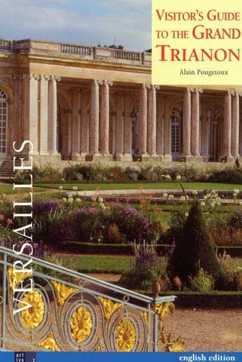 Couverture du livre « Visitor's guide of the grand Trianon ; Versailles » de Alain Pougetoux aux éditions Art Lys