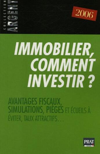 Couverture du livre « Immobilier, comment investir (édition 2006) » de  aux éditions Prat