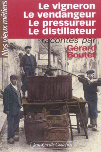 Couverture du livre « Vigneron vendangeur pressureur » de Boutet Gerard aux éditions Jean-cyrille Godefroy