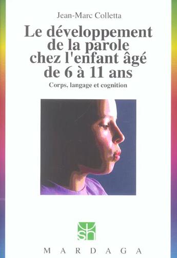 Couverture du livre « Le développement de la parole chez l'enfant âgé de 6 a 11 ans ; corps, langage et cognition » de Jean-Marc Colletta aux éditions Mardaga Pierre