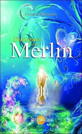 Couverture du livre « Dialogues avec Merlin » de Stephane Monbaron aux éditions Helios