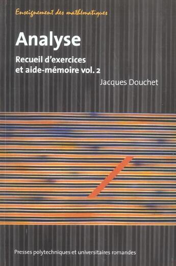 Couverture du livre « Analyse - volume 2 - recueil d'exercices et aide-memoire » de Jacques Douchet aux éditions Ppur