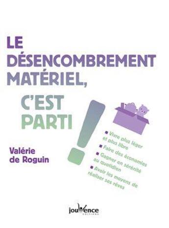Couverture du livre « Le désencombrement matériel, c'est parti ! » de Valerie De Roguin aux éditions Jouvence