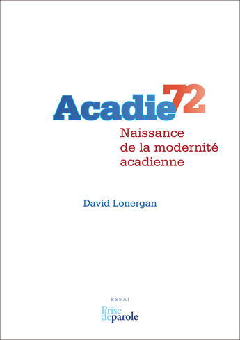 Couverture du livre « Acadie 72 » de Lonergan David aux éditions Editions Prise De Parole