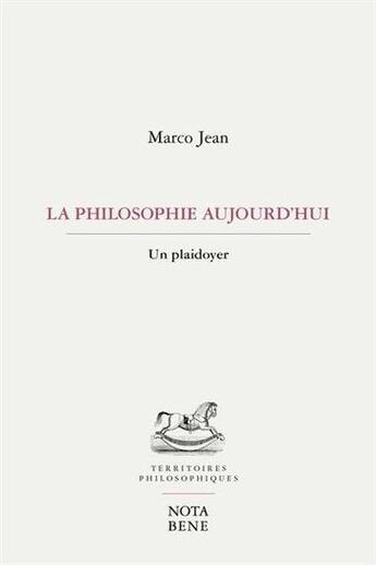 Couverture du livre « La philosophie aujourd'hui : un plaidoyer » de Jean Marco aux éditions Nota Bene