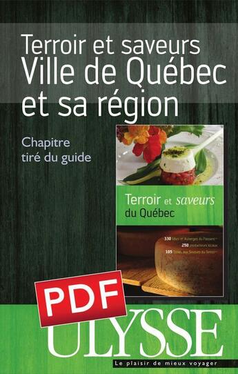 Couverture du livre « Terroir et saveurs ; ville de Québec et sa région » de Agrotourisme Et Tourisme Gourmand aux éditions Ulysse