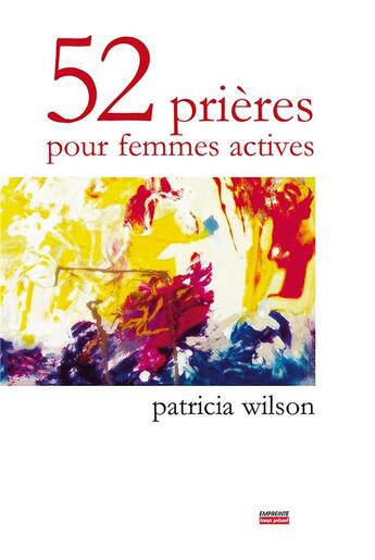 Couverture du livre « 52 prières pour femmes actives » de Wilson P. aux éditions Empreinte Temps Present