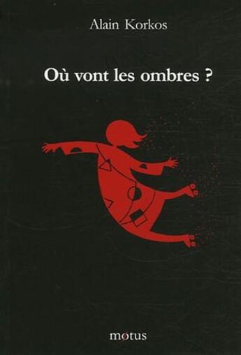 Couverture du livre « Où vont les ombres ? » de Alain Korkos aux éditions Motus