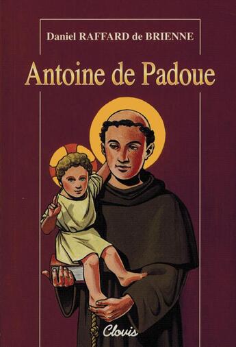 Couverture du livre « Antoine de Padoue » de Daniel Raffard De Brienne aux éditions Clovis