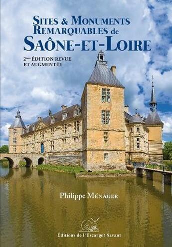 Couverture du livre « Sites et monuments remarquables de Saône-et-Loire (2e édition) » de Philippe Menager aux éditions L'escargot Savant