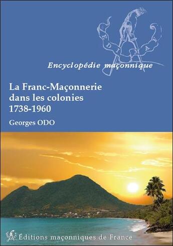 Couverture du livre « La franc-maçonnerie dans les colonies, 1738-1960 » de Georges Odo aux éditions Edimaf