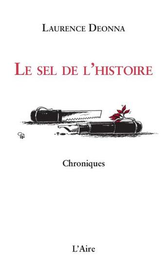 Couverture du livre « Le sel de l'histoire ; chroniques » de Laurence Deonna aux éditions Éditions De L'aire