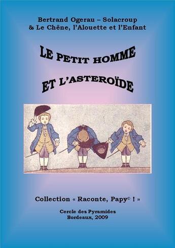 Couverture du livre « Le petit homme et l'asteroide » de Ogerau-Solacroup B. aux éditions Cercle Des Pyramides