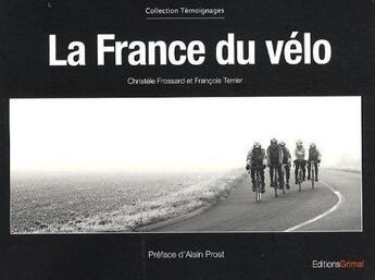 Couverture du livre « La France du vélo » de Christelle Frossard et F Terrier aux éditions Grimal