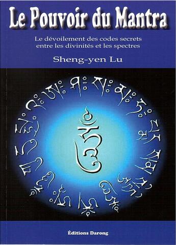 Couverture du livre « Le pouvoir du mantra ; le dévoilement des codes secrets entre les divinités et les spectres » de Sheng-Yen Lu aux éditions Darong