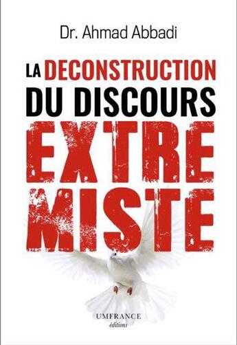 Couverture du livre « La déconstruction du discours extrémiste » de Ahmad Dr.Abbadi aux éditions Umfrance