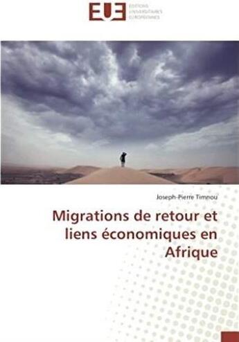 Couverture du livre « Migrations de retour et liens économiques en Afrique » de Joseph-Pierre Timnou aux éditions Editions Universitaires Europeennes