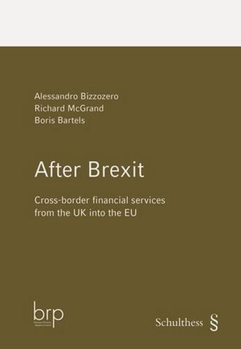 Couverture du livre « After Brexit ; cross-border financial services from the UK into the EU » de Bizzozero, Alessandro, et Richard Mcgrand et Boris Bartels aux éditions Schulthess