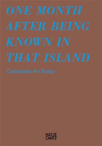 Couverture du livre « One month after being known in that island: caribbean art today » de Kopp Albertine/Guard aux éditions Hatje Cantz