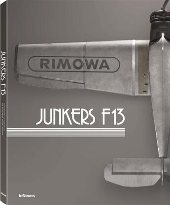 Couverture du livre « Junkers F13 ; the return of a legend » de  aux éditions Teneues - Livre