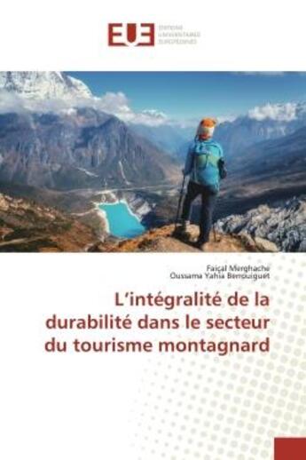 Couverture du livre « L'integralite de la durabilite dans le secteur du tourisme montagnard » de Merghache Faical aux éditions Editions Universitaires Europeennes