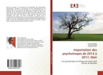 Couverture du livre « Importation des psychotropes de 2014 a 2017, mali - les psychotropes en afrique de l'ouest,mali dist » de Coulibaly Fousseni aux éditions Editions Universitaires Europeennes