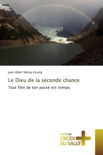 Couverture du livre « Le Dieu de la seconde chance » de Jean-Albert Ndong-Esseng aux éditions Croix Du Salut